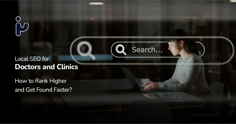 Local SEO for Doctors and Clinics: How to Rank Higher and Get Found Faster?