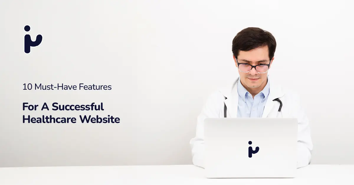 10 Must Have Features for a Successful Healthcare Website