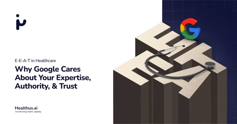 E-E-A-T in Healthcare: Why Google Cares About Your Expertise, Authority, and Trust