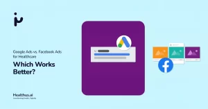Google Ads vs Facebook Ads for healthcare marketing