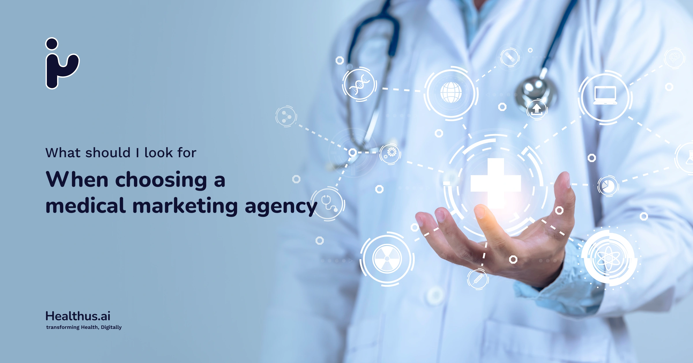 What should I look for when choosing a medical marketing agency?