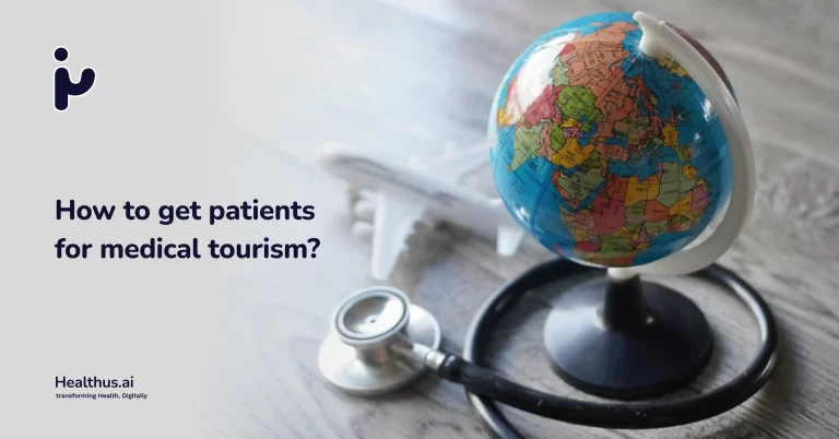 How to Get Patients for Medical Tourism in 2026?