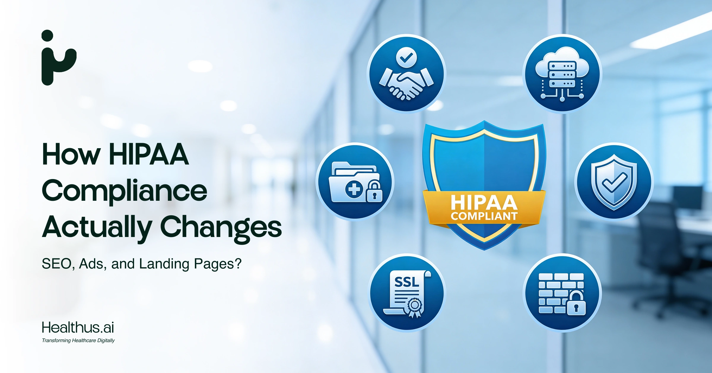 How HIPAA Compliance Actually Changes SEO, Ads, and Landing Pages