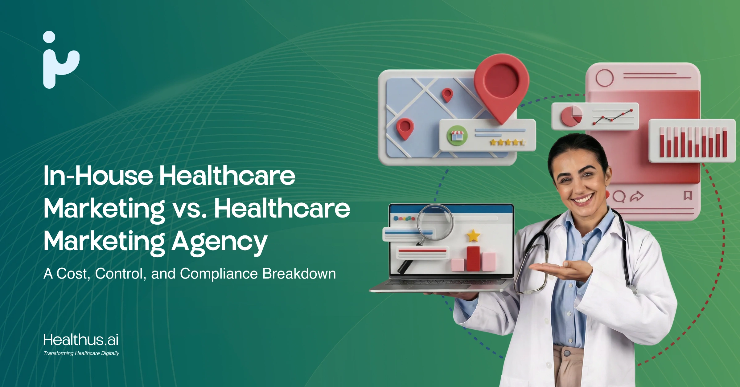 In-House Healthcare Marketing vs. Healthcare Marketing Agency: A Cost, Control, and Compliance Breakdown