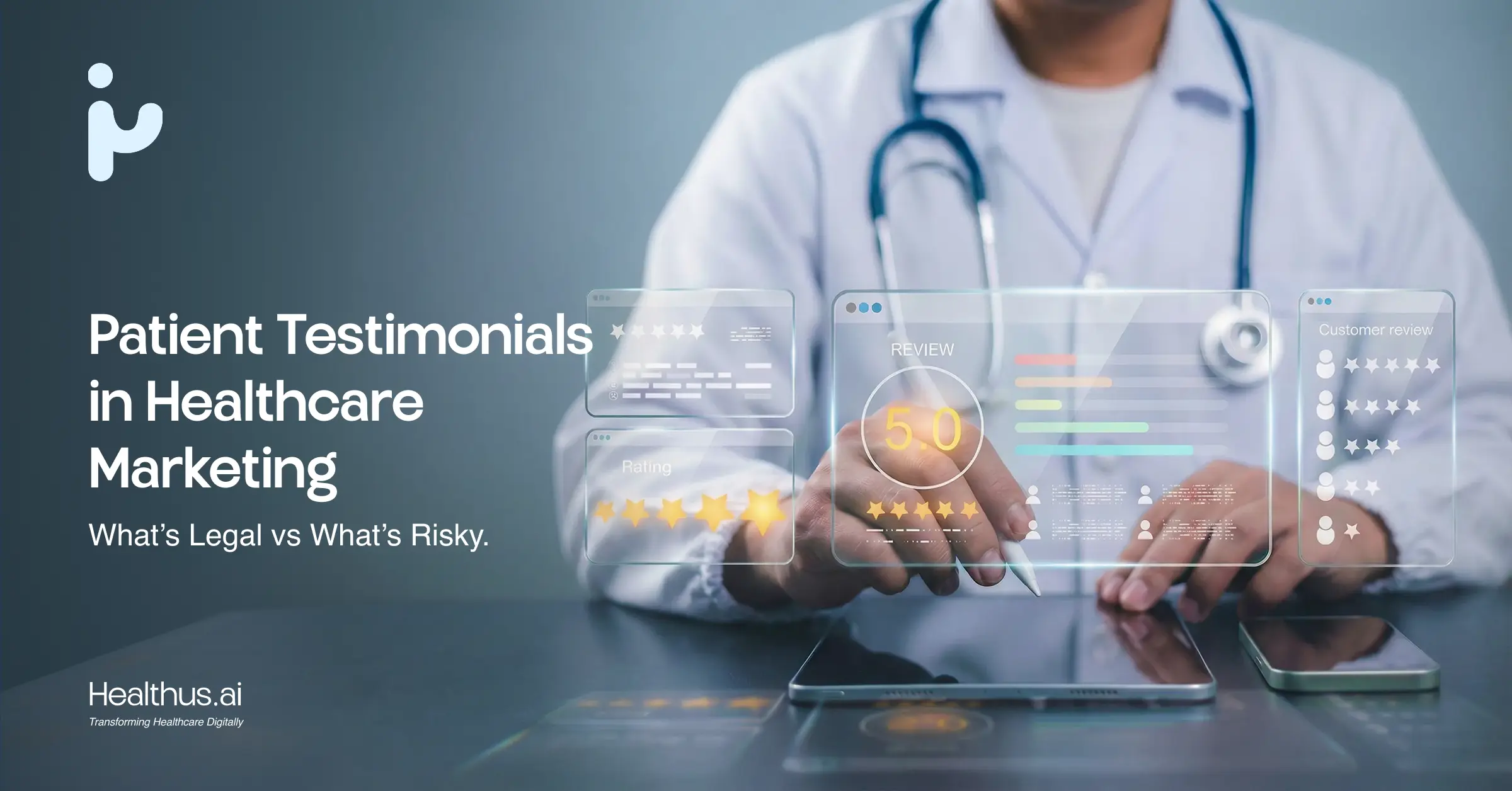 Patient Testimonials in Healthcare Marketing: What’s Legal vs. What’s Risky