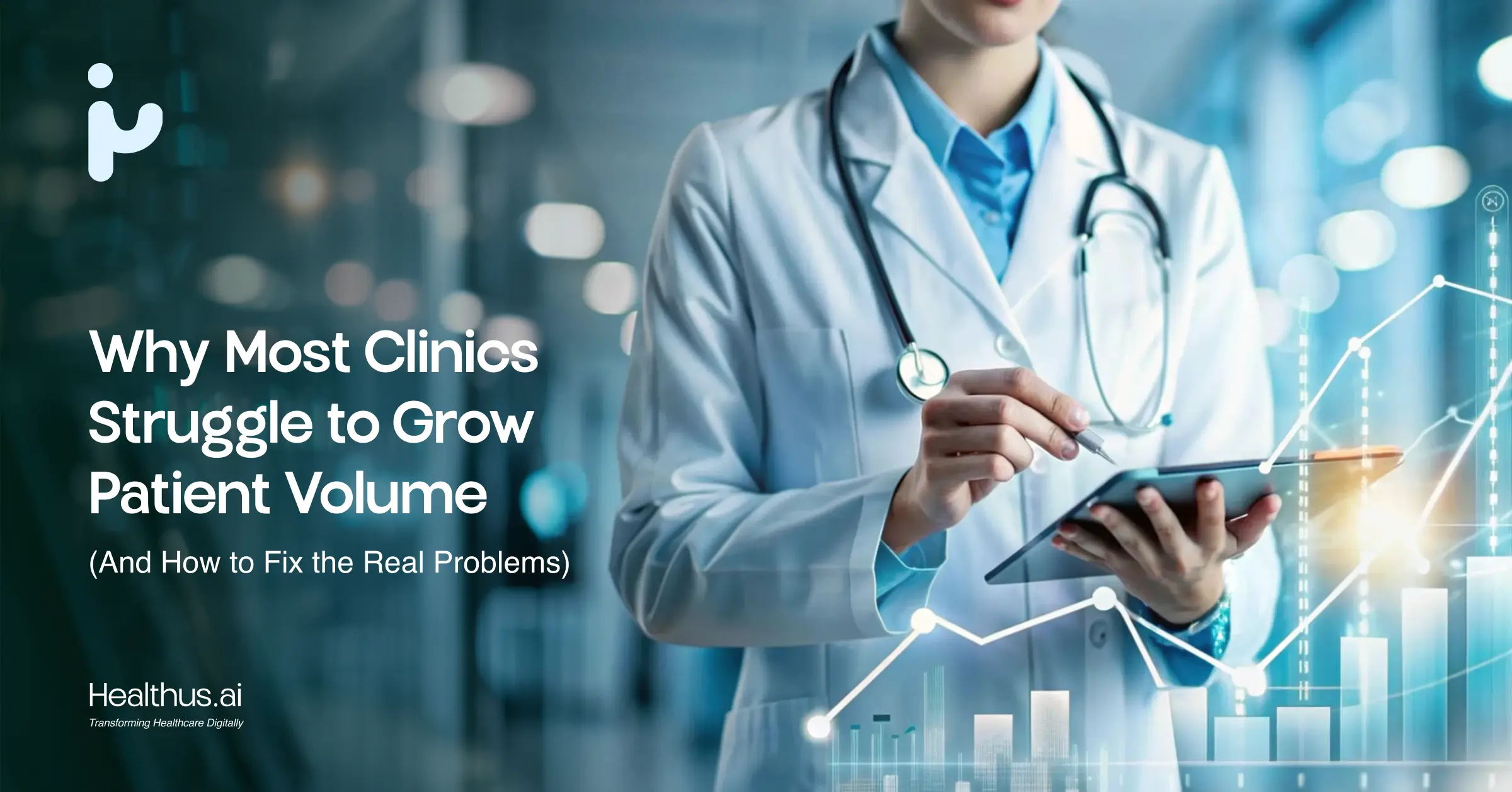 Why Most Clinics Struggle to Grow Patient Volume (And How to Fix the Real Problems)