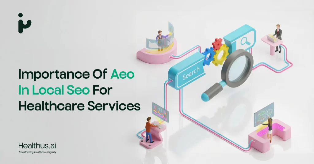 importance of aeo in local seo for healthcare services