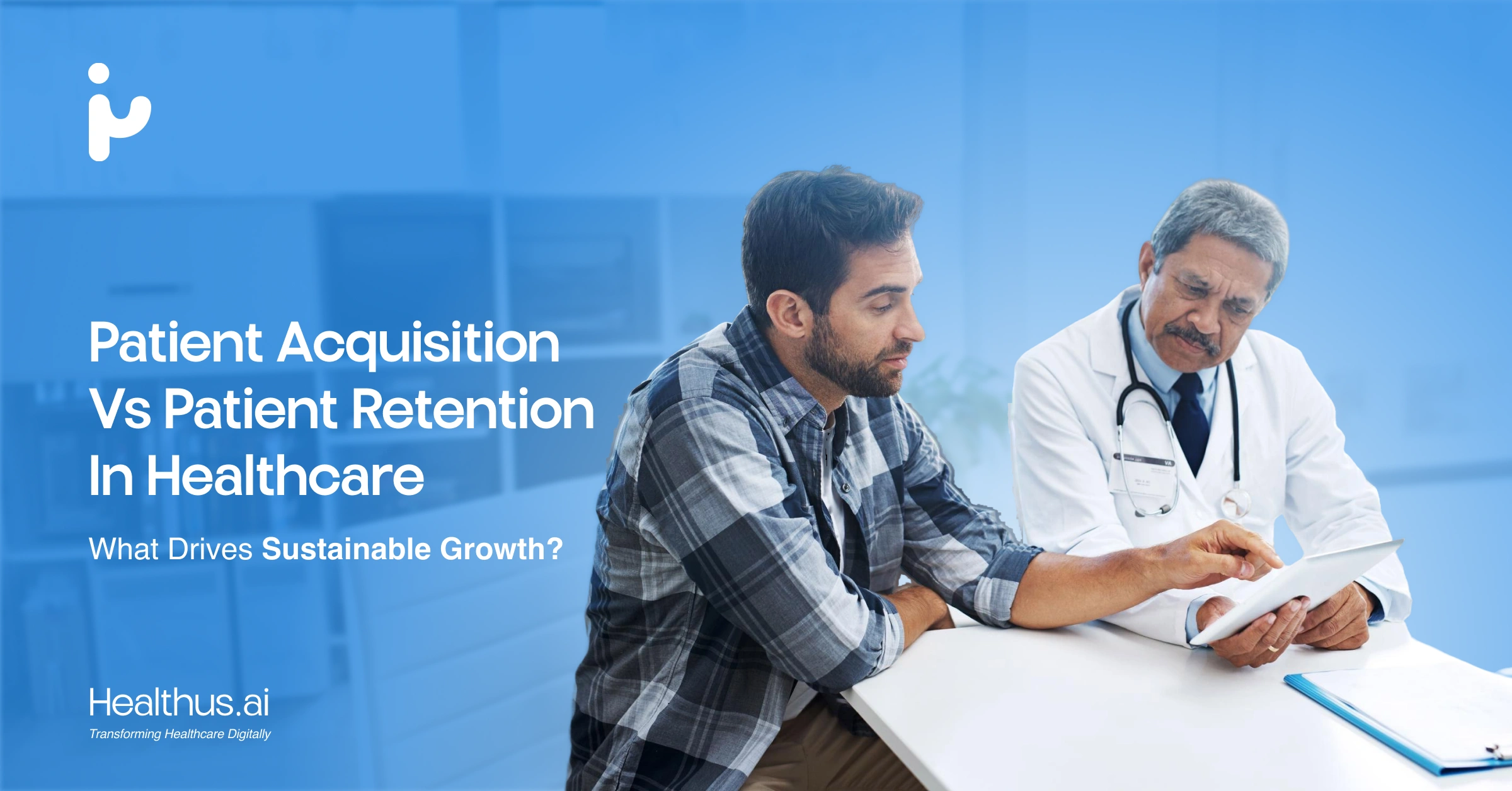 Patient Acquisition vs Patient Retention in Healthcare