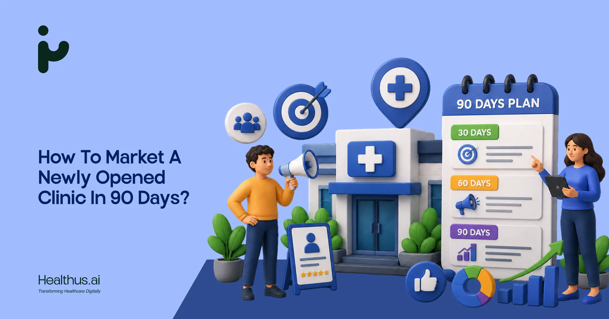 How to market a newly opened clinic in 90 days?