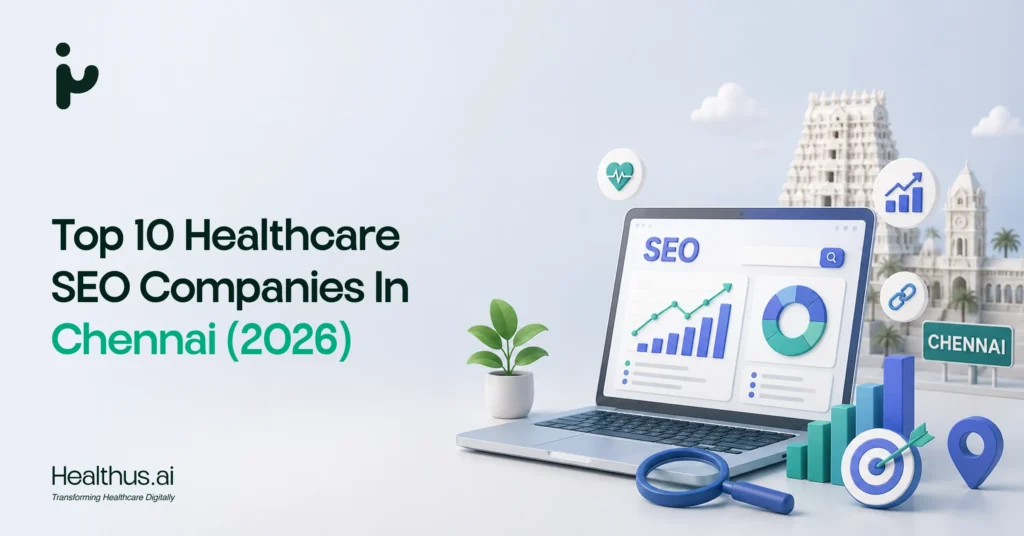 Top 10 Healthcare Digital Marketing Companies in Chennai (2026)