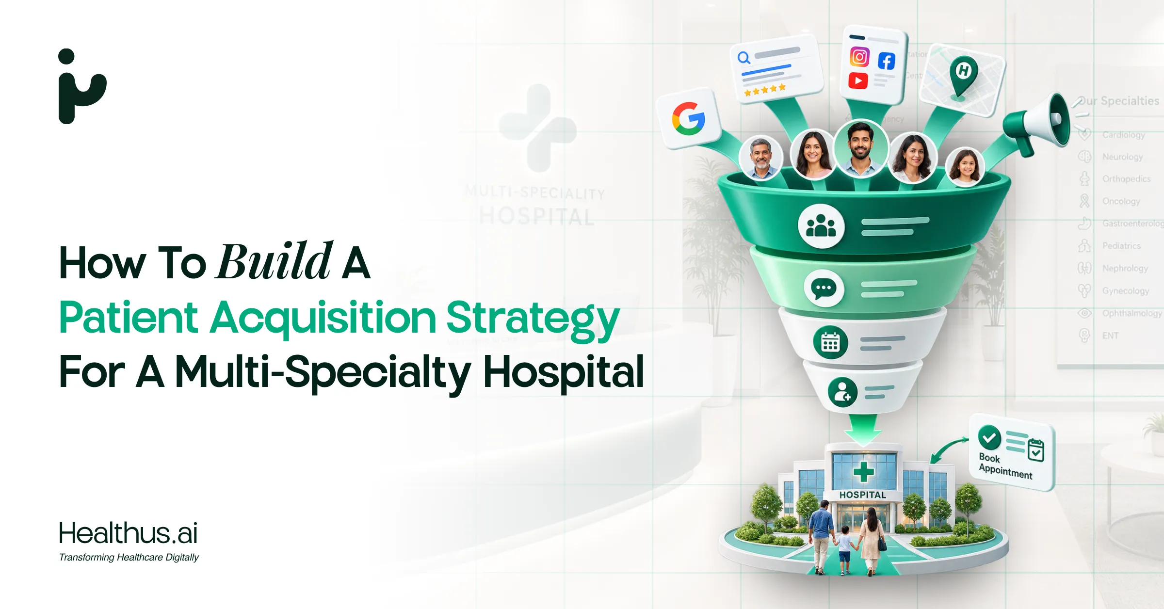 How to Build a Patient Acquisition Strategy for a Multi-Specialty Hospital