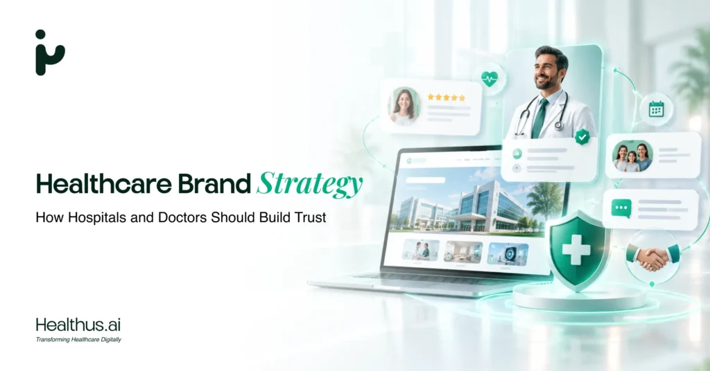 Healthcare Brand Strategy: How Hospitals and Doctors Should Build Trust