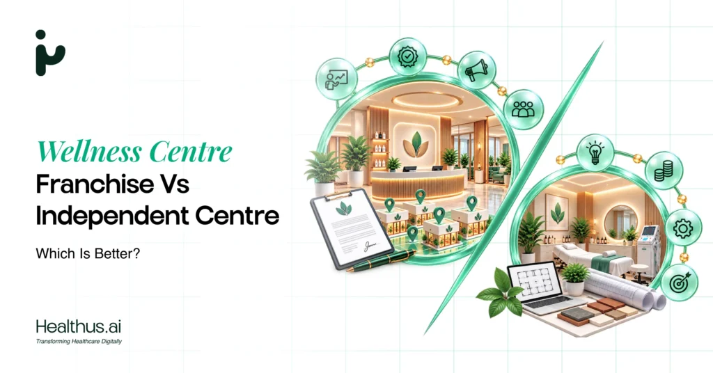 Wellness Centre Franchise vs Independent Centre: Which Is Better?