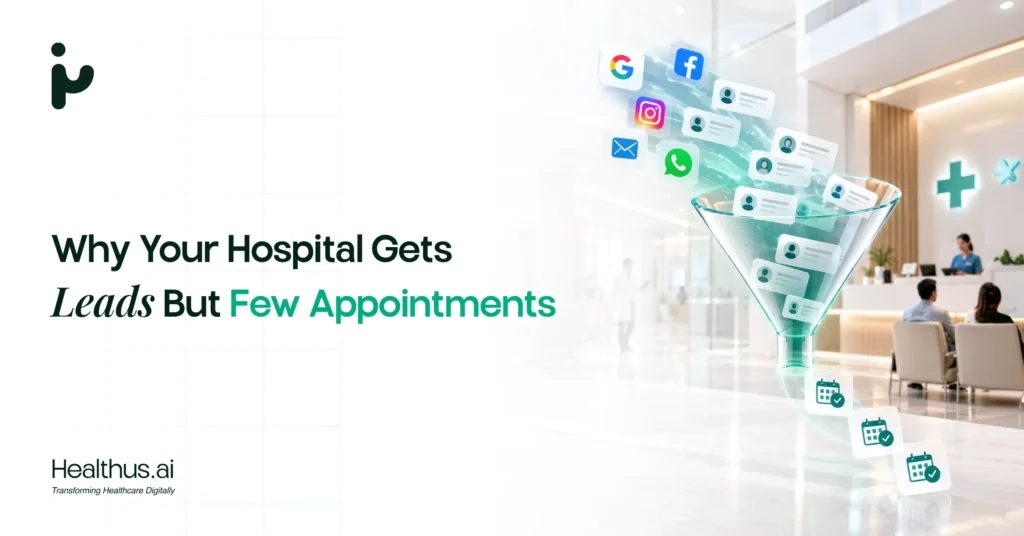 Why Your Hospital Gets Leads but Few Appointments